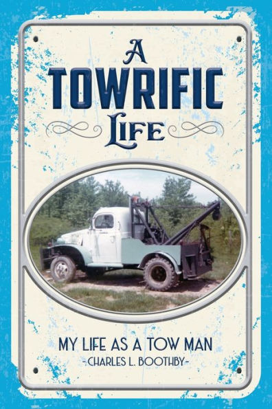 a Towrific Life: My Life as Tow Man