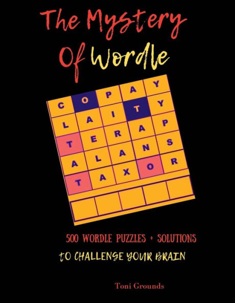 The Mystery of Wordle: 500 Puzzles and Solutions to Challenge Your Brain