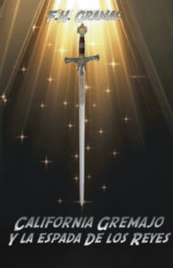 Title: California Gremajo y la espada de los reyes, Author: F. H. Gramac