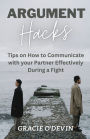 Argument Hacks: Tips on How to Communicate with your Partner Effectively During a Fight