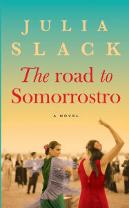 Title: The Road to Somorrostro, Author: Julia Slack