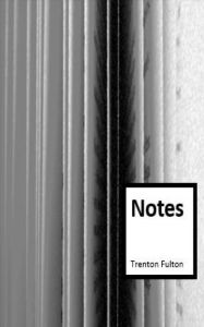 Title: Notes, Author: Trenton Fulton