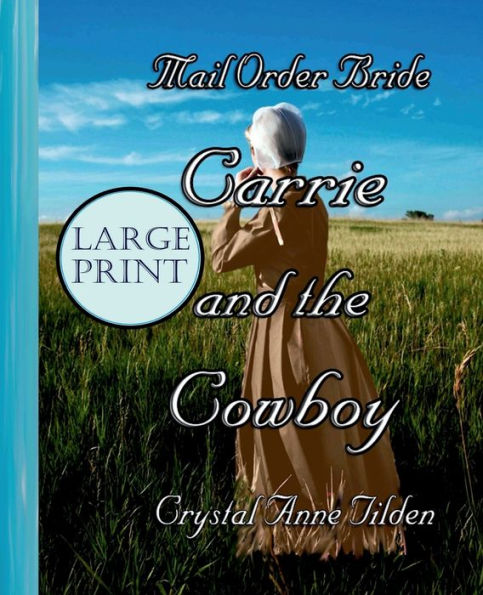 Mail Order Bride: Carrie and the Cowboy:Large Print