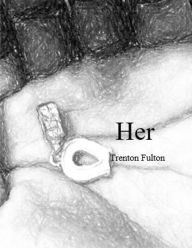 Title: Her, Author: Trenton Fulton