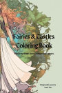 Fairies & Castles Coloring Book: Find your inner peace within these pages.