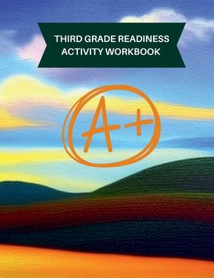 Third Grade readiness Activity workbook: This book will help children prepare for the academic challenges of third grade.