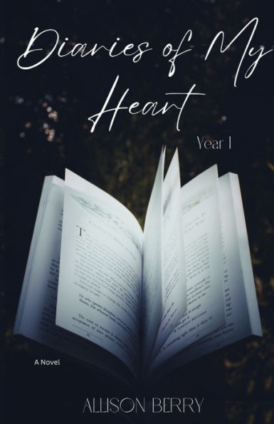 Diaries of My Heart: Year One: