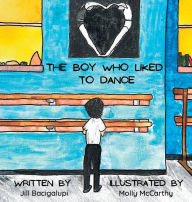 Title: The Boy Who Liked to Dance, Author: Jill Bacigalupi