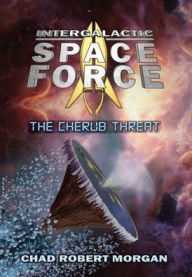 Title: Intergalactic Space Force 2: The Cherub Threat:, Author: Chad Morgan