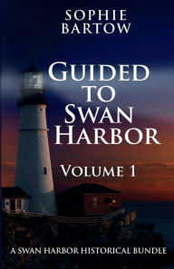 Title: Guided to Swan Harbor: Volume 1:A Small-Town, 20th Century History Mystery Romance Bundle, Author: Sophie Bartow