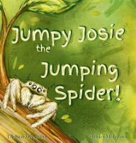 Title: Jumpy Josie the Jumping Spider, Author: Jessica Molyneux