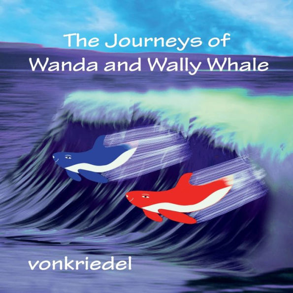 The Journeys of Wanda And Wally Whale