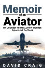 Memoir of an Aviator: My journey from Factory Worker to Airline Captain