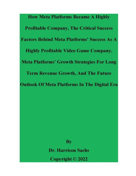 How Meta Platforms Became A Highly Profitable Company And The Critical Success Factors Behind Platforms'