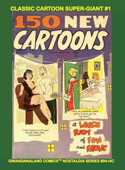 Classic Cartoon Super-Giant #1: Gwandanaland Comics Nostalgia Series #94-HC: Over 780 Pages / Thousands of cartoons and laughs@!