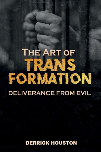 The Art Of Transformation: "Deliverance From Evil"