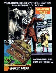 Title: World's Weirdest Mysteries Giant #1: B&W Readers Collection - Gwandanaland Comics #3365-A: Early Silver-Age Classics - Make the Journey!, Author: Gwandanaland Comics