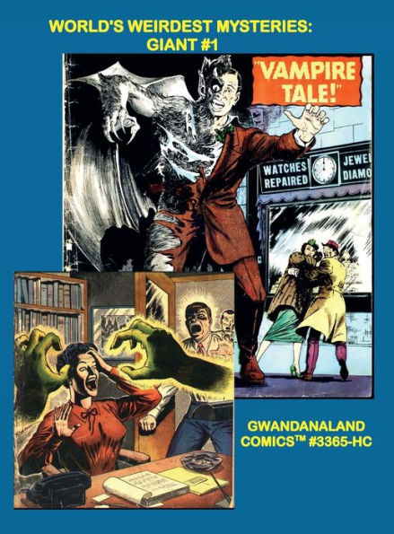 World's Weirdest Mysteries Giant #1: Gwandanaland Comics #3365-HC: Early Silver-Age Classics - Make the Journey!