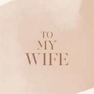 Title: To My Wife: Fill in the Blank Personalized Gift, Author: Carded Greetings