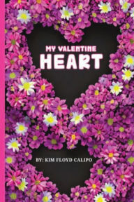 Title: My Valentine Heart: This is a true story about faith and recovery, Author: Kim Calipo