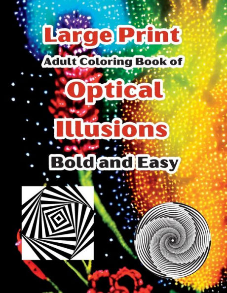 Large Print Adult Coloring Book of Optical Illusions Bold and Easy