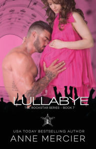 Title: Lullabye: A Rockstar Novella, Author: Anne Mercier