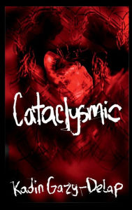 Title: Cataclysmic, Author: Kadin Gazy-DeLap