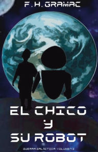 Title: El chico y su robot, Author: F. H. Gramac