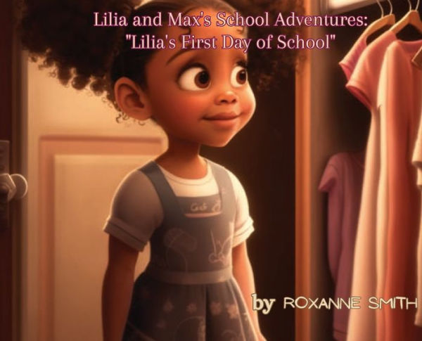 Lilia and Max's School Adventures: "Lilia's First Day of School":