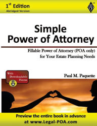 Title: Simple Power of Attorney - Abridged Version: Fillable Power of Attorney (POA Only) For Your Estate Planning Needs, Author: Paul Paquette