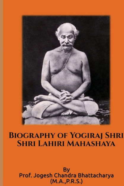 Biography of Yogiraj Sri Sri Lahiri Mahashaya by Lahiri Mahashaya ...