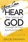 You Can Hear the Voice of God Through All Your Spiritual Senses