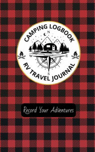 Title: Camping Logbook and RV Journal: Record Your Adventures, Author: A.M. Walker