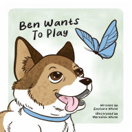 Title: Ben Wants to Play, Author: Zachary White