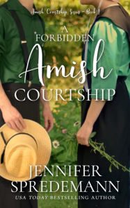 Title: A Forbidden Amish Courtship, Author: Jennifer Spredemann