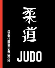 Title: COMPOSITION NOTEBOOK: Stylish Composition Notebook with a Judo-themed cover - the perfect companion for all of your notes and ideas!, Author: Nobix Press