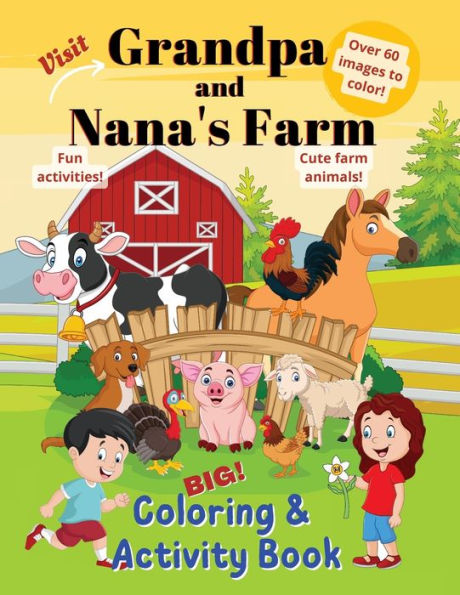 Visit Grandpa & Nana's Farm Coloring Book: Big Coloring and Activity Book