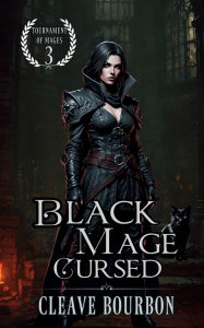 Title: Black Mage Cursed: The Mage of Necromancy, Author: Cleave Bourbon