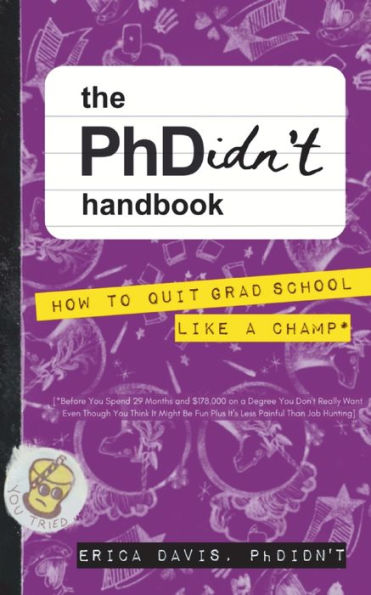 The PhDidn't Handbook: How to Quit Grad School Like a Champ
