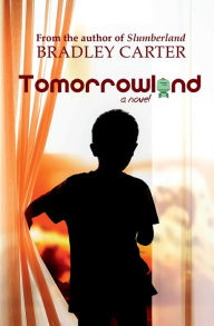 Title: Tomorrowland: A Supernatural Psychological Thriller, Author: Bradley Carter