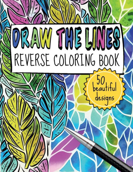 Draw The Lines: Reverse Coloring Book: