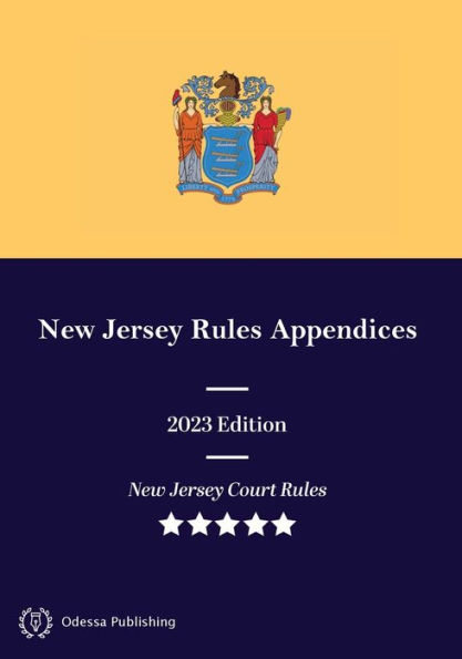 New Jersey Rules Appendices 2023 Edition: Court