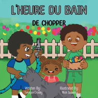 Title: L'heure du Bain de Chopper: Chopper's Bath Time, Author: Tanequa Crosby