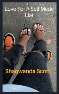 Title: Love For A Self Made Liar, Author: shaqwanda scott