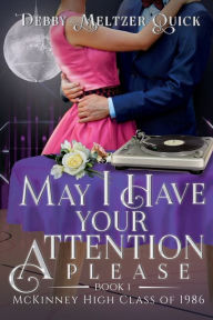 Title: May I Have Your Attention Please, Author: Debby Meltzer  Quick