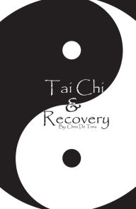Title: Tai Chi & Recovery, Author: Chris DeTora