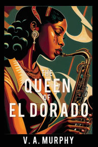 Title: The Queen of El Dorado, Author: Vincent Murphy