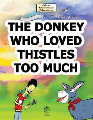 Title: The Donkey Who Loved Thistles Too Much, Author: Bora Zrinyi