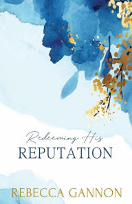 Title: Redeeming His Reputation: An Age Gap Billionaire Boss Romance (Alternate Cover):, Author: Rebecca Gannon