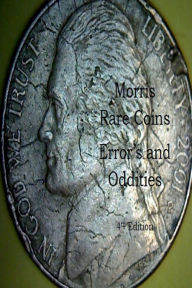 Title: Morris Rare Coins Error's and Oddities 4th Edition, Author: Frederick Lyle Morris